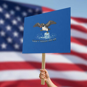 Can Not Tread On Us Minnesota Loon Protest Sign Anti ICE MN Protest TS12 Horizontal 18" × 24" Blue Print Your Wear