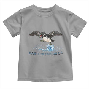 Can Not Tread On Us Minnesota Loon Toddler T Shirt Anti ICE MN Protest TS12 Sport Gray Print Your Wear