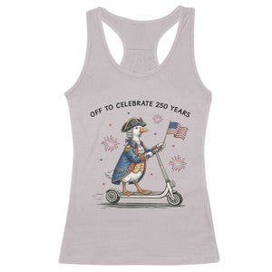 Funny Patriotic Goose Racerback Tank Top Off To Celebrate 250 Years TS12 Ice Gray Print Your Wear