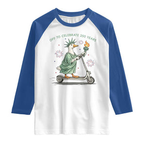Funny Goose Statue Of Liberty Raglan Shirt Off To Celebrate 250 Year TS12 White Royal Print Your Wear