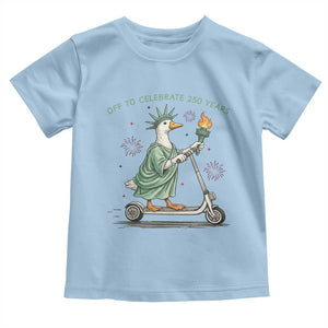 Funny Goose Statue Of Liberty Toddler T Shirt Off To Celebrate 250 Year TS12 Light Blue Print Your Wear