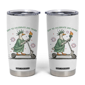 Funny Goose Statue Of Liberty Tumbler Cup Off To Celebrate 250 Year TS12 White Print Your Wear