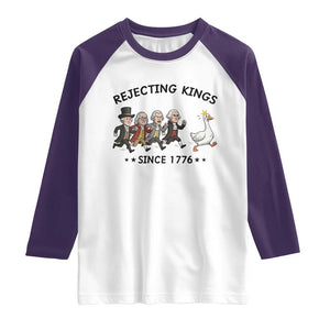 Rejecting Kings Since 1776 Raglan Shirt Funny Founding Fathers Chasing Royal Goose TS12 White Purple Print Your Wear