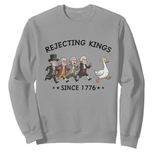 Rejecting Kings Since 1776 Sweatshirt Funny Founding Fathers Chasing Royal Goose TS12 Sport Gray Print Your Wear