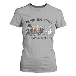 Rejecting Kings Since 1776 T Shirt For Women Funny Founding Fathers Chasing Royal Goose TS12 Sport Gray Print Your Wear