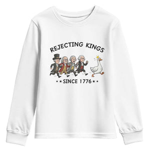 Rejecting Kings Since 1776 Youth Sweatshirt Funny Founding Fathers Chasing Royal Goose TS12 White Print Your Wear