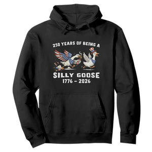 Funny Patriotic Goose Hoodie 250 Years Of Being A Silly Goose TS12 Black Print Your Wear