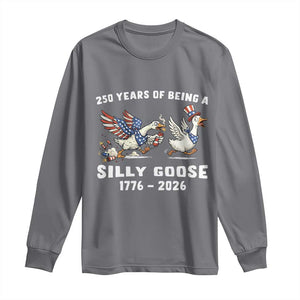 Funny Patriotic Goose Long Sleeve Shirt 250 Years Of Being A Silly Goose TS12 Charcoal Print Your Wear