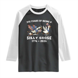 Funny Patriotic Goose Raglan Shirt 250 Years Of Being A Silly Goose TS12 Black White Print Your Wear