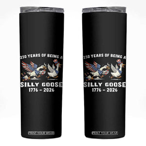 Funny Patriotic Goose Skinny Tumbler 250 Years Of Being A Silly Goose TS12 Black Print Your Wear