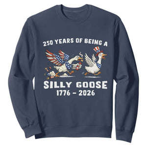 Funny Patriotic Goose Sweatshirt 250 Years Of Being A Silly Goose TS12 Navy Print Your Wear