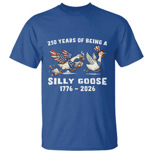 Funny Patriotic Goose T Shirt 250 Years Of Being A Silly Goose TS12 Royal Blue Print Your Wear