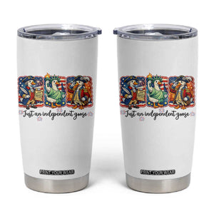 Just An Independent Goose Tumbler Cup Funny Patriotic Goose TS12 White Print Your Wear