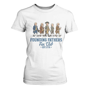 Funny Founding Fathers Fan Club T Shirt For Women Patriotic American History TS12 White Print Your Wear
