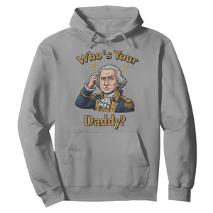 Funny Patriotic George Washington Hoodie Who Is Your Daddy TS12 Sport Gray Print Your Wear