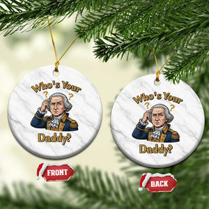 Funny Patriotic George Washington Ceramic Ornament Who Is Your Daddy TS12 1pc White Marble Print Your Wear