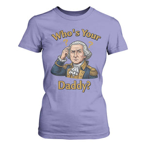 Funny Patriotic George Washington T Shirt For Women Who Is Your Daddy TS12 Violet Print Your Wear