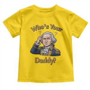 Funny Patriotic George Washington Toddler T Shirt Who Is Your Daddy TS12 Daisy Print Your Wear