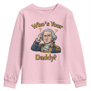 Funny Patriotic George Washington Youth Sweatshirt Who Is Your Daddy TS12 Light Pink Print Your Wear