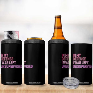 Funny Sarcastic Quote 4 in 1 Can Cooler Tumbler In My Defense I Was Left Unsupervised TS12 Print Your Wear