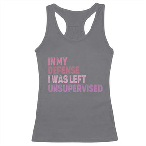 Funny Sarcastic Quote Racerback Tank Top In My Defense I Was Left Unsupervised TS12 Charcoal Print Your Wear