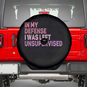 Funny Sarcastic Quote Spare Tire Cover In My Defense I Was Left Unsupervised TS12 Black Print Your Wear
