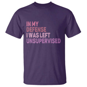 Funny Sarcastic Quote T Shirt In My Defense I Was Left Unsupervised TS12 Purple Print Your Wear