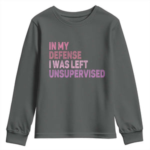 Funny Sarcastic Quote Youth Sweatshirt In My Defense I Was Left Unsupervised TS12 Dark Heather Print Your Wear