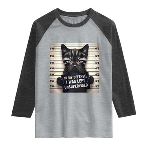 Funny Bad Cat Attitude Raglan Shirt In My Defense I Was Left Unsupervised TS12 Heather Gray Heather Charcoal Print Your Wear