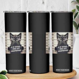 Funny Bad Cat Attitude Skinny Tumbler In My Defense I Was Left Unsupervised TS12 Print Your Wear