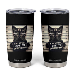 Funny Bad Cat Attitude Tumbler Cup In My Defense I Was Left Unsupervised TS12 Black Print Your Wear