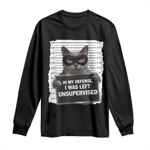 Funny Cat Mugshot Long Sleeve Shirt In My Defense I Was Left Unsupervised TS12 Black Print Your Wear