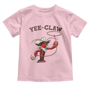 Yee Claw Toddler T Shirt Funny Crawfish Cajun Seafood Festival TS12 Light Pink Print Your Wear