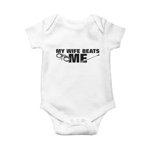 Funny Sarcastic Husband Baby Onesie My Wife Beats Me TS12 White Print Your Wear