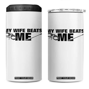 Funny Sarcastic Husband 4 in 1 Can Cooler Tumbler My Wife Beats Me TS12 One Size: 16 oz White Print Your Wear