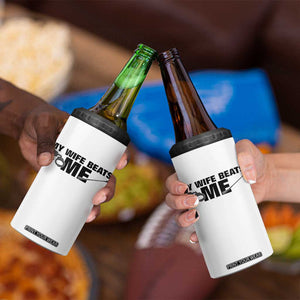 Funny Sarcastic Husband 4 in 1 Can Cooler Tumbler My Wife Beats Me TS12 Print Your Wear