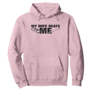 Funny Sarcastic Husband Hoodie My Wife Beats Me TS12 Light Pink Print Your Wear