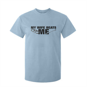Funny Sarcastic Husband T Shirt For Kid My Wife Beats Me TS12 Light Blue Print Your Wear