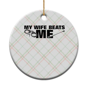 Funny Sarcastic Husband Ceramic Ornament My Wife Beats Me TS12 1pc Christmas Plaid Print Your Wear