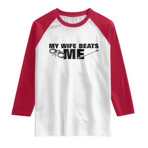Funny Sarcastic Husband Raglan Shirt My Wife Beats Me TS12 White Red Print Your Wear