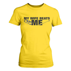 Funny Sarcastic Husband T Shirt For Women My Wife Beats Me TS12 Daisy Print Your Wear