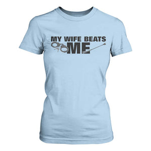 Funny Sarcastic Husband T Shirt For Women My Wife Beats Me TS12 Light Blue Print Your Wear