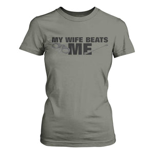 Funny Sarcastic Husband T Shirt For Women My Wife Beats Me TS12 Military Green Print Your Wear