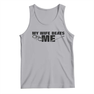 Funny Sarcastic Husband Tank Top My Wife Beats Me TS12 Athletic Heather Print Your Wear