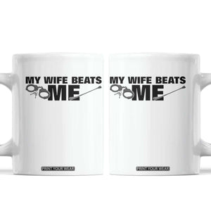 Funny Sarcastic Husband Coffee Mug My Wife Beats Me TS12 White Print Your Wear