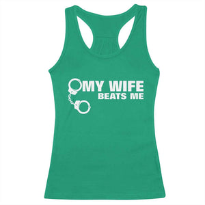 Funny Marriage Joke My Wife Beats Me Racerback Tank Top Husband Gag Gift TS12 Irish Green Print Your Wear