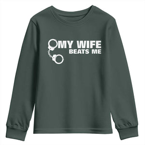 Funny Marriage Joke My Wife Beats Me Youth Sweatshirt Husband Gag Gift TS12 Dark Forest Green Print Your Wear