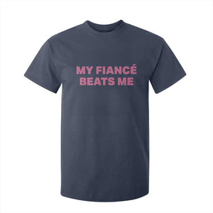 Funny Engagement Gift T Shirt For Kid My Fiancee Beats Me TS12 Navy Print Your Wear