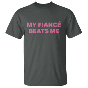 Funny Engagement Gift T Shirt My Fiancee Beats Me TS12 Dark Heather Print Your Wear