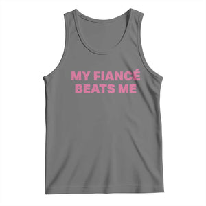 Funny Engagement Gift Tank Top My Fiancee Beats Me TS12 Black Heather Print Your Wear